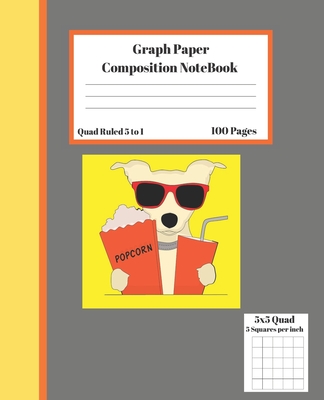 Graph Composition Notebook 5 Squares per inch 5x5 Quad Ruled 5 to 1 100 Sheets: Cute Funny Dog Glasses Popcorn Drink Gift pad / Grid Squared Paper Bac Cover Image