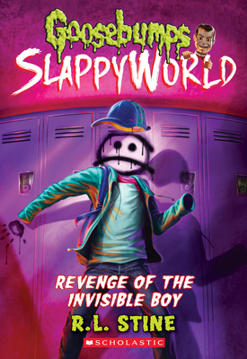 Revenge of the Invisible Boy (Goosebumps SlappyWorld #9) By R. L. Stine Cover Image