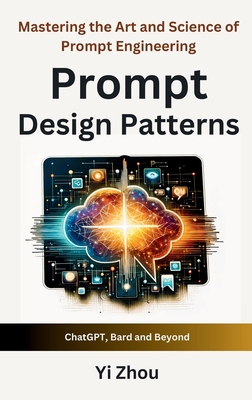 Prompt Design Patterns: Mastering the Art and Science of Prompt Engineering Cover Image