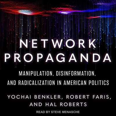 Network Propaganda: Manipulation, Disinformation, and Radicalization in American Politics Cover Image