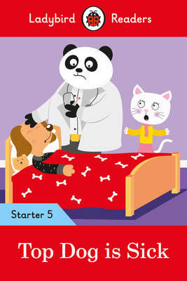 Top Dog is Sick - Ladybird Readers Starter Level 5 Cover Image