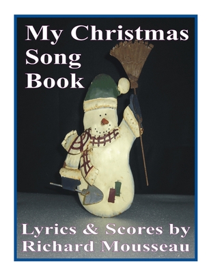 My Christmas Song Collection By Richard Mousseau Cover Image