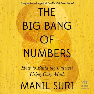 The Big Bang of Numbers: How to Build the Universe Using Only Math Cover Image