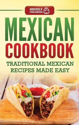 Mexican Cookbook: Traditional Mexican Recipes Made Easy Cover Image
