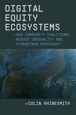 Digital Equity Ecosystems: How Community Coalitions Reduce Inequality and Strengthen Democracy