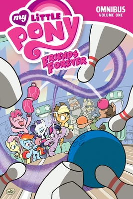 My Little Pony: Friends Forever Omnibus, Vol. 1 (MLP FF Omnibus #1) By Alex De Campi, Jeremy Whitley, Ted Anderson, Rob Anderson, Katie Cook Cover Image
