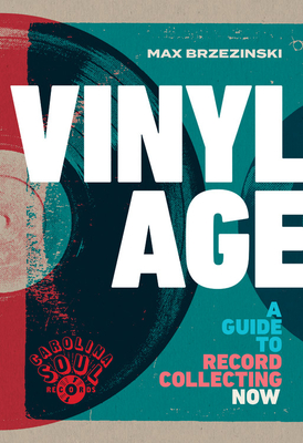 Vinyl Age: A Guide to Record Collecting Now By Max Brzezinski Cover Image