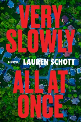 Very Slowly All at Once: A Novel By Lauren Schott Cover Image