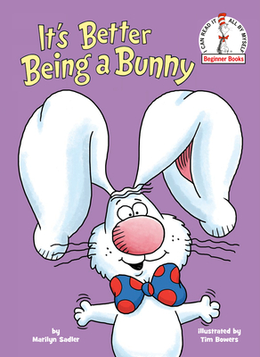 It's Better Being a Bunny: An Early Reader Book for Kids (Beginner Books(R)) Cover Image