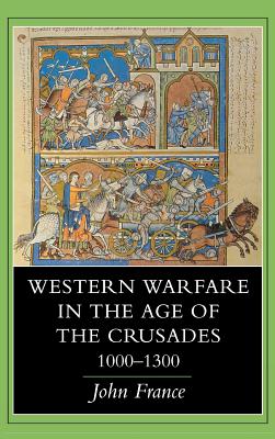 Western Warfare in the Age of the Crusades, 1000 1300 By John France Cover Image