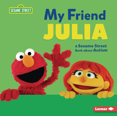 My Friend Julia: A Sesame Street (R) Book about Autism Cover Image