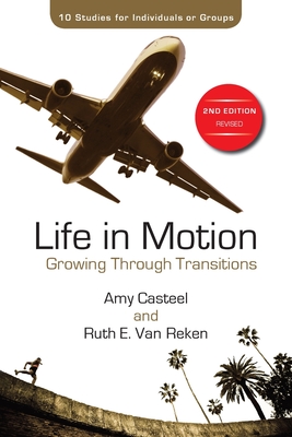 Life in Motion: Growing Through Transitions By Amy Casteel, Ruth E. Van Reken Cover Image