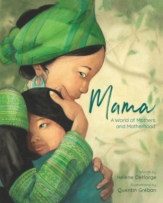 Mama: A World of Mothers and Motherhood By Helene Delforge, Quentin Greban (Illustrator) Cover Image