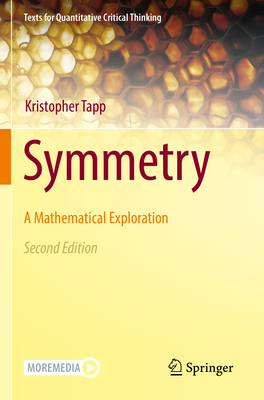 Symmetry: A Mathematical Exploration (Texts for Quantitative Critical Thinking)
