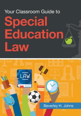 Your Classroom Guide to Special Education Law By Beverley H. Johns Cover Image