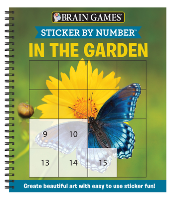 Brain Games - Sticker by Number: In the Garden (Easy - Square Stickers): Create Beautiful Art with Easy to Use Sticker Fun! Cover Image