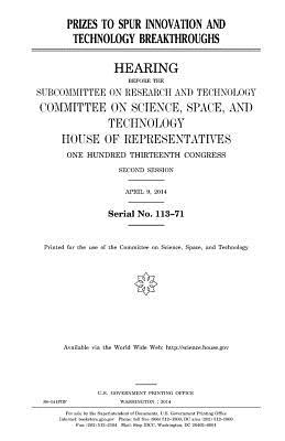 Prizes to spur innovation and technology breakthroughs By United States House of Representatives, Committee On Science, United States Congress Cover Image