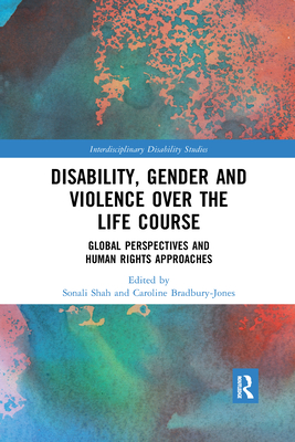 Disability, Gender and Violence over the Life Course: Global Perspectives and Human Rights Approaches (Interdisciplinary Disability Studies)