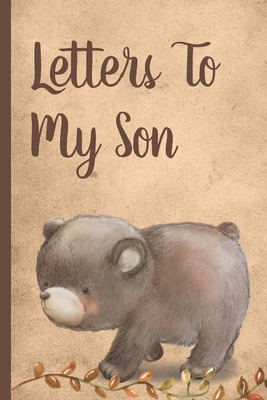 Letters To My Son: Cute Woodland Bear Prompted Fill In 93 Pages of Thoughtful Gift for New Mothers - Moms - Parents - Write Love Filled M By Mary Miller Cover Image