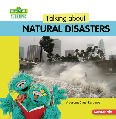 Talking about Natural Disasters: A Sesame Street (R) Resource By Marie-Therese Miller Cover Image