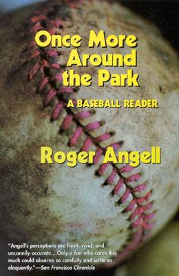 Once More Around the Park: A Baseball Reader By Roger Angell Cover Image