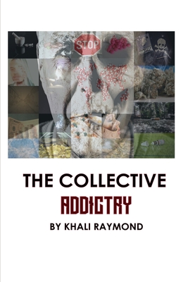 The Collective: Addictry By Savage Writer, Khali Raymond Cover Image