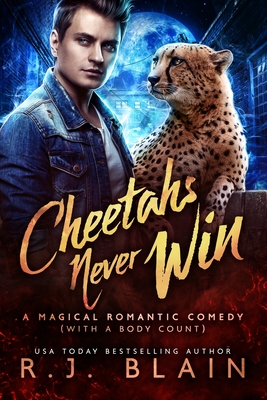 Cheetahs Never Win: A Magical Romantic Comedy (with a body count)