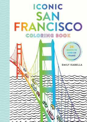 Iconic San Francisco Coloring Book (Iconic Coloring Books) By Emily Isabella Cover Image