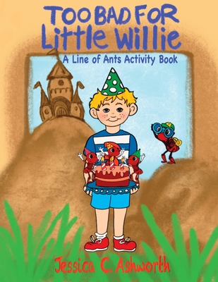 Too Bad for Little Willie: A Line of Ants Coloring and Activity Book