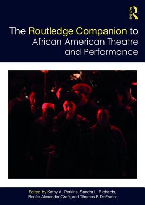 The Routledge Companion To African American Theatre And Performance ...