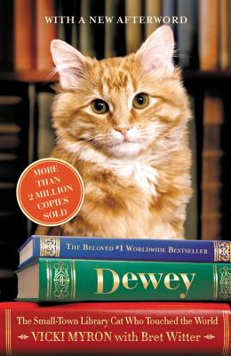 Dewey: The Small-Town Library Cat Who Touched the World By Bret Witter (With), Vicki Myron Cover Image