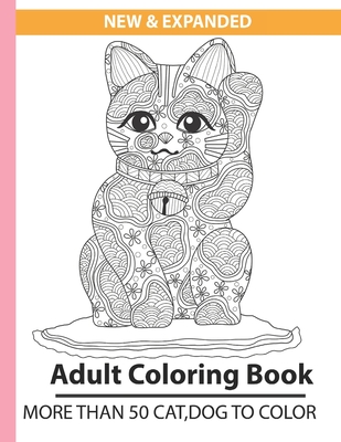 New & Expanded Adult coloring book more than 50 cat, dog to color: coloring books for adults, teens, woman, men animals cheap, Five in one, softcover By Anarul Gazi Cover Image