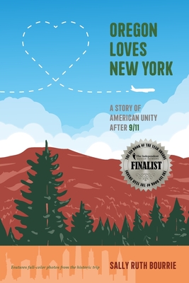 Oregon Loves New York: A Story of American Unity After 9/11 2023 edition By Sally Ruth Bourrie, Len Bergstein (Foreword by) Cover Image