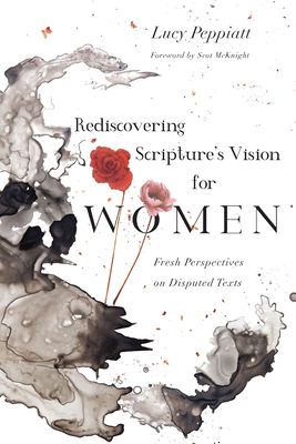 Rediscovering Scripture's Vision for Women: Fresh Perspectives on Disputed Texts Cover Image