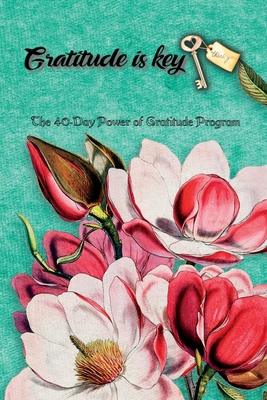 The 40-Day Power of Gratitude Program, Gratitude Challenge, Gratitude Course, Self Study Course By Powerof Gratitude Cover Image