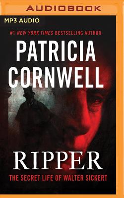 Ripper: The Secret Life of Walter Sickert By Patricia Cornwell, Mary Stuart Masterson (Read by) Cover Image