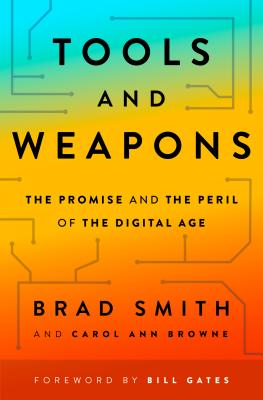 Tools and Weapons: The Promise and the Peril of the Digital Age By Brad Smith, Carol Ann Browne, Bill Gates (Foreword by) Cover Image