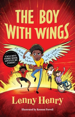 The Boy With Wings By Sir Lenny Henry, Keenon Ferrell (Illustrator), Mark Buckingham (Illustrator) Cover Image