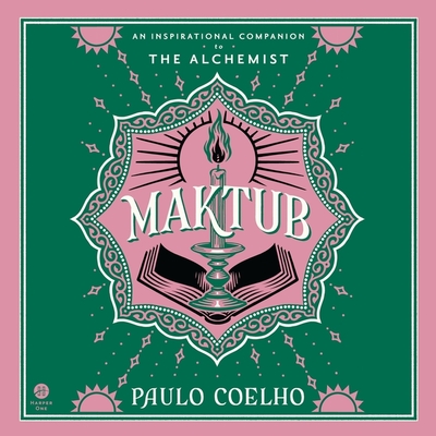 Maktub: An Inspirational Companion to the Alchemist By Paulo Coelho, Margaret Jull Costa (Translator), Edoardo Ballerini (Read by) Cover Image