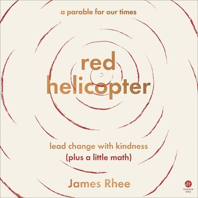 Red Helicopter--A Parable for Our Times: Lead Change with Kindness (Plus a Little Math)