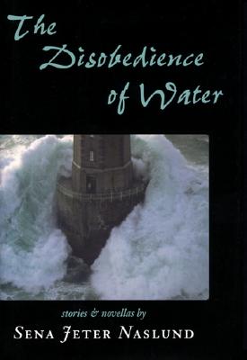 The Disobedience of Water: Stories and Novellas Cover Image