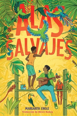 Alas salvajes (Wings in the Wild) By Margarita Engle, Alexis Romay (Translated by) Cover Image