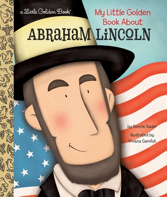My Little Golden Book About Abraham Lincoln By Bonnie Bader, Viviana Garofoli (Illustrator) Cover Image
