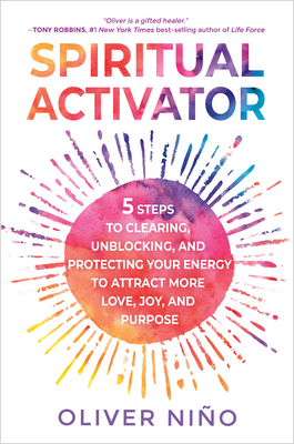 Spiritual Activator: 5 Steps to Clearing, Unblocking, and Protecting Your Energy to Attract More Love, Joy, and Purpose Cover Image