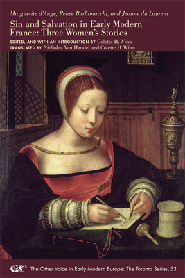 Sin and Salvation in Early Modern France: Three Women’s Stories (The Other Voice in Early Modern Europe: The Toronto Series #53) Cover Image