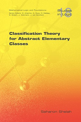 Classification Theory for Abstract Elementary Classes (Studies in Logic: Mathematical Logic and Foundations)