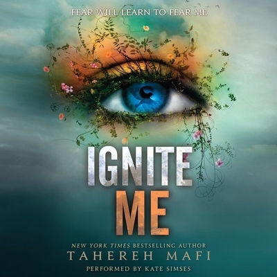 Ignite Me (Shatter Me #3) By Tahereh Mafi, Kate Simses (Read by) Cover Image