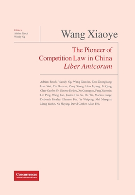 Wang Xiaoye Liber Amicorum: The Pioneer of Competition Law in China Cover Image