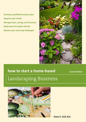 How to Start a Home-Based Landscaping Business (Home-Based Business) By Owen E. Dell Cover Image