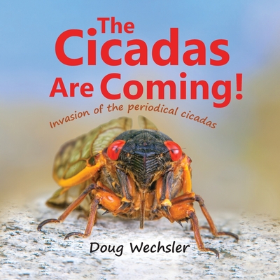 The Cicadas Are Coming!: Invasion of the Periodical Cicadas! Cover Image